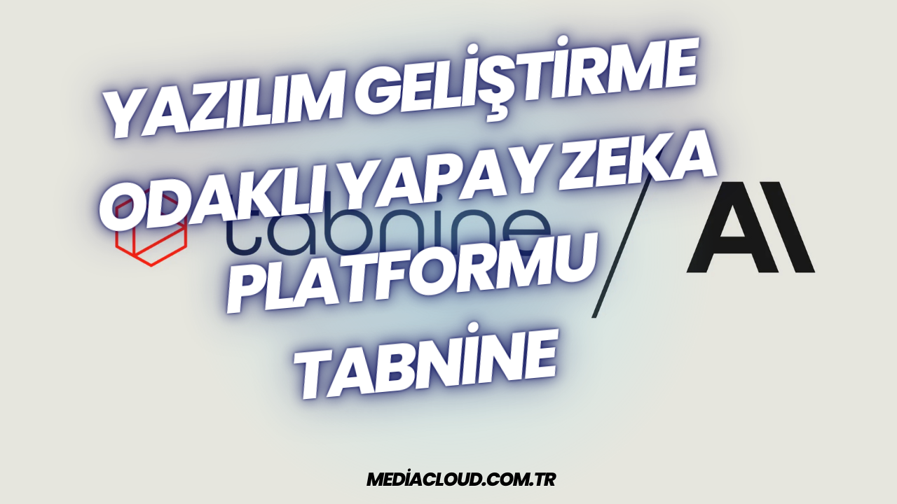 Yazılım Geliştirme Odaklı Yapay Zeka Platformu Tabnine