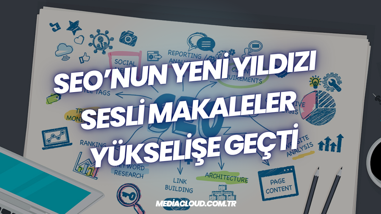 SEO’nun Yeni Yıldızı Sesli Makaleler Yükselişe Geçti
