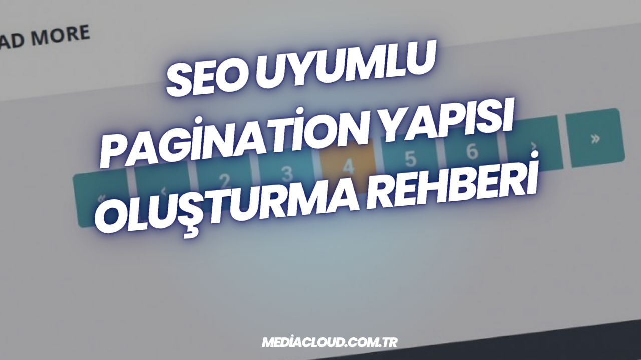 SEO Uyumlu Pagination Yapısı Oluşturma Rehberi
